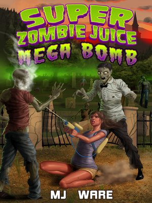 cover image of Super Zombie Juice Mega Bomb